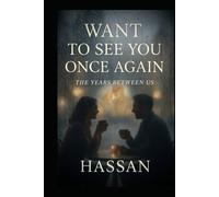 WANT TO SEE YOU ONCE AGAIN: THE YEARS BETWEEN US