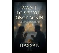 WANT TO SEE YOU ONCE AGAIN: THE YEARS BETWEEN US