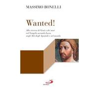 Wanted! Alla ricerca di Gesù e dei suoi nel Vangelo secondo Luca, negli Atti degli Apostoli e nel mondo
