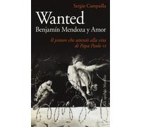 Wanted. Benjamín Mendoza y Amor. Il pittore che attentò alla vita di papa ...