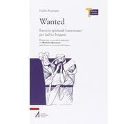Wanted. Esercizi spirituali francescani per ladri e briganti