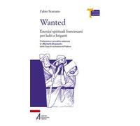 Wanted. Esercizi spirituali francescani per ladri e briganti