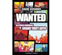Wanted: la storia criminale di Grand Theft Auto