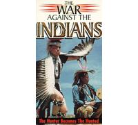 War Against the Indians: Hunter Becomes Hunted