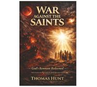 War Against the Saints: God's Remnant Redeemed
