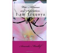 War Alliance And Seperation: I Am Sequoya