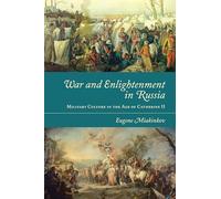 War and Enlightenment in Russia: Military Culture in the Age of Catherine II