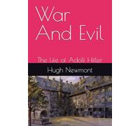 War And Evil: The Life of Adolf Hitler