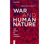 War and Human Nature: The Roots of World Disorder