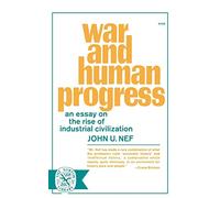 War and Human Progress: An Essay on the Rise of Industrial Civilization
