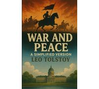 War and Peace: A Simplified Version: Adapted for Modern Readers