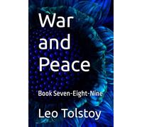War and Peace: Book Seven-Eight-Nine