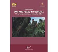 War and peace in Colombia. A legal assessment under international law