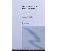 War and Peace in the Baltic, 1560-1790 - Oakley - Routledge, 2011