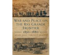 War and Peace on the Rio Grande Frontier, 1830-1880: 1
