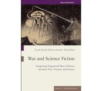 War and Science Fiction: Imagining Organized Mass Violence between Past, Present, and Future: 16