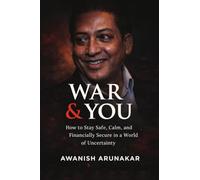 War and You: How to Stay Safe, Calm, and Financially Secure in a World of Uncertainty