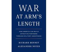 War at Arm's Length: How America Can Build Effective Partners Through Military Assistance