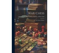 War-chess; Or, The Game Of Battle (Tascabile)