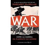 War. Come la guerra ha plasmato gli uomini
