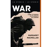 War. Come la guerra ha plasmato gli uomini