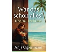 War das schon alles ? Eine Frau bricht aus