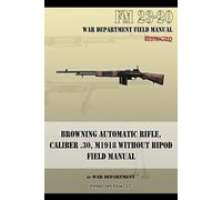 War Department Browning Automatic Rifle, Caliber .30, M1918 Without (Tascabile)