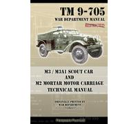 War Department M3 / M3A1 Scout Car and M2 Mortar Motor Carriage Tech (Tascabile)