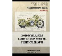 War Department Motorcycle, Solo Harley-Davidson Model WLA Technical (Tascabile)