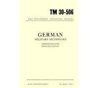 War Department Technical Manual German Military Dictionary: German-English English-German (20 MAY 1941)