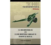 War Department TM 9-331 155-mm Howitzer M1 and 155-mm Howitzer Carri (Tascabile)