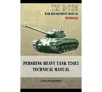 War Department TM 9-735 Pershing Heavy Tank T26E3 Technical Manual (Tascabile)
