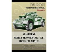 War Department TM 9-741 Staghound Medium Armored Car T17E1 Technical (Tascabile)