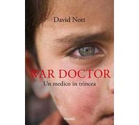War doctor. Un medico in trincea