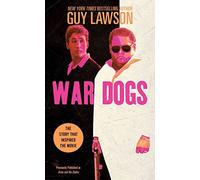 [War Dogs : The True Story of How Three Stoners from Miami Beach Became the Most Unlikely Gunrunners in History] (By (author) Guy Lawson) [published: July, 2016]