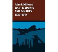 Alan S. Milward War, Economy and Society, 1939-1945 (Tascabile)