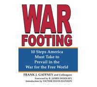 War Footing: 10 Steps America Must Take to Prevail in the War for the Free World