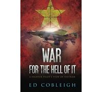 War for the Hell of It: A Fighter Pilot's View of Vietnam
