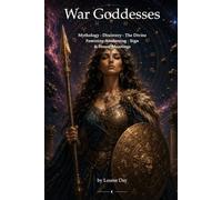 War Goddesses: A Woman's Guide to the Mythic Fighters Who Shape Her Voice