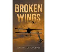 War History Journals Broken Wings (Tascabile)
