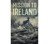 War History Journals Mission to Ireland (Tascabile)