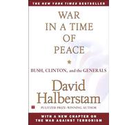 War in a Time of Peace: Bush, Clinton, and the Generals