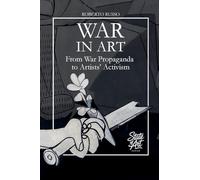 War in Art. From War Propaganda to Artists' Activism: 3