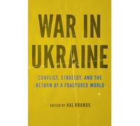 War in Ukraine: Conflict, Strategy, and the Return of a Fractured World