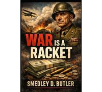War is a Racket: The Hidden Economics of War