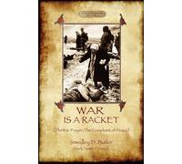 War Is A Racket; with The War Prayer and The Complaint of Peace-Butler, Smedley