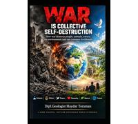 WAR IS COLLECTIVE SELF-DESTRUCTION: How war destroys people, animals, nature, the environment and our common livelihoods