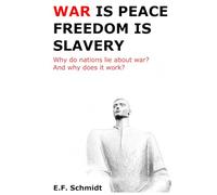 War is peace. Freedom is slavery.: Why do nations lie about going to war? And why does it work?