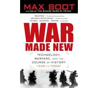 Max Boot – War Made New: Technology, Warfare, and the Course of History, 1500 to Today – Tascabile