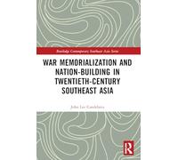 War Memorialization and Nation-Building in Twentieth-Century Southeast Asia